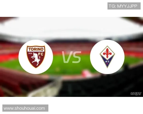 佛罗伦萨主场迎战都灵期待精彩对决与胜利之争 佛罗伦萨主场迎战都灵期待精彩对决与胜利之争