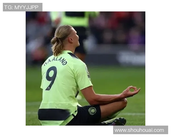 哈兰德:新一代足球天才如何改变现代足球的格局与未来发展 哈兰德:新一代足球天才如何改变现代足球的格局与未来发展