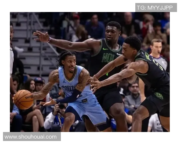 鹈鹕与灰熊精彩对决录像回放分析及比赛亮点总结 鹈鹕与灰熊精彩对决录像回放分析及比赛亮点总结